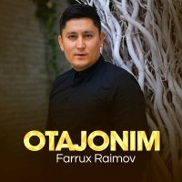 Скачать песню Фаррух Раимов - Otajonim