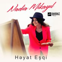 Скачать песню Nadia Mikayil - Hayat Esqi