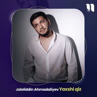 Скачать песню Jaloliddin Ahmadaliyev - Yaxshi qiz