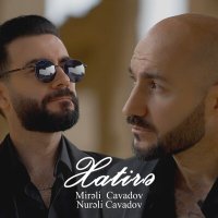 Скачать песню Mireli Cavadov, Nurəli Cavadov - Xatirə