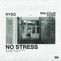 Скачать песню RYSO, Malcolm Kush - NO STRESS