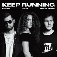 Скачать песню Melis Treat, PHURS, VILIA - Keep Running