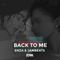 Скачать песню ENZA, JamBeats - Back to Me