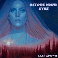 Скачать песню LASTANSWR - Before Your Eyes