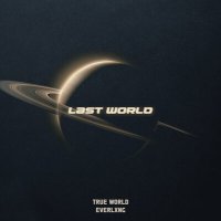 Скачать песню True World, EVERLXNG - Last World