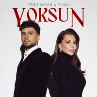 Скачать песню Ebru Yaşar & Siyam - Yoksun