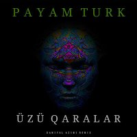 Скачать песню Payam Turk, Daniyal Azimi - Üzü Qaralar (Daniyal Azimi Remix)