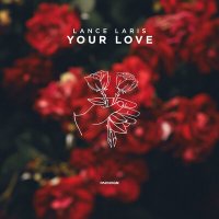 Скачать песню Lance Laris - Your Love