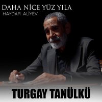 Скачать песню Turgay Tanülkü - Daha Nice Yüzyıla