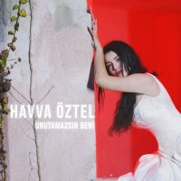 Скачать песню Havva Öztel - Unutamazsın Beni