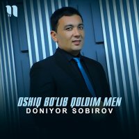 Скачать песню Doniyor Sobirov - Oshiq bo'lib qoldim men