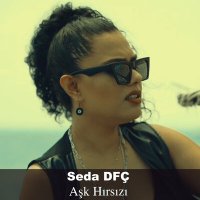Скачать песню Seda DFÇ - Aşk Hırsızı