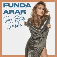 Скачать песню Funda Arar - Son Bir Şarkı
