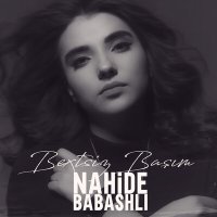 Скачать песню Nahide Babashli - Bextsiz Başım