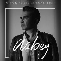 Скачать песню Azbey - Gökyüzü Hüzünlü Matem Var Sanki