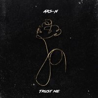 Скачать песню ARS-N - Trust me