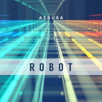 Скачать песню Azbuka - Robot
