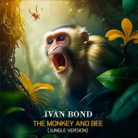 Скачать песню Ivan Bond - The Monkey And Bee (Jungle Version)