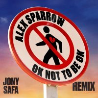 Скачать песню Alex Sparrow - OK not to be OK (Jony Safa Remix)
