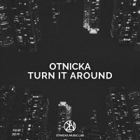 Скачать песню Otnicka - Turn It Around