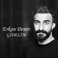 Скачать песню Erkan Demir - Gidelim