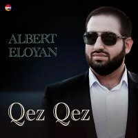 Скачать песню Albert Eloyan - Qez Qez