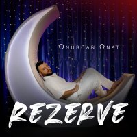 Скачать песню Onurcan Onat - Rezerve