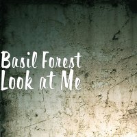 Скачать песню Basil Forest - Look at Me