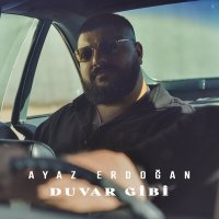 Скачать песню Ayaz Erdoğan - Duvar Gibi