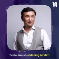 Скачать песню Vohidjon Abduvaliyev - Mening baxtim