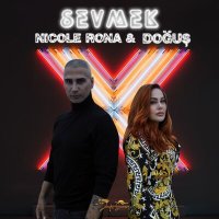 Скачать песню Nicole Rona & Doğuş - Sevmek