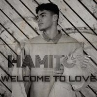 Скачать песню HAMITOV - WELCOME TO LOVE