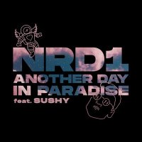 Скачать песню NRD1, Sushy - Another Day in Paradise