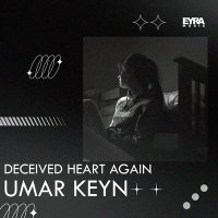 Скачать песню Umar Keyn - Decieved Heart Again