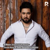 Скачать песню Janob Rasul, Sakit Samedov, Bojalar - 3 Disco (Bakhromoff Remix)