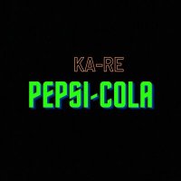 Скачать песню Ka-Re - Pepsi-Cola