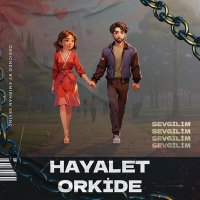 Скачать песню Hayalet Orkide - Sevgilim