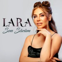 Скачать песню Lara - Son Sözüm