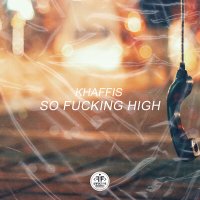 Скачать песню Khaffis - So Fucking High