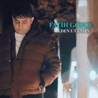 Скачать песню Fatih Gökçe - Eden Utansın