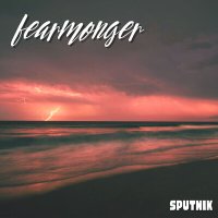 Скачать песню Sputnik - Fearmonger
