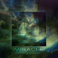 Скачать песню TITOV, ARaveN - Miracle
