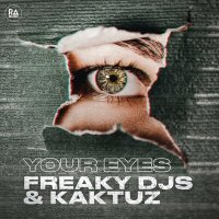 Скачать песню Freaky DJs, KaktuZ - Your Eyes