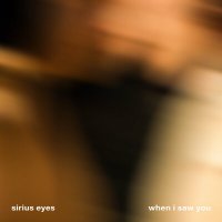 Скачать песню Sirius Eyes - When I Saw You
