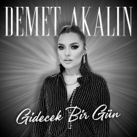 Скачать песню Demet Akalın - Gidecek Bir Gün