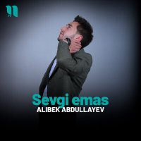 Скачать песню Alibek Abdullayev - Sevgi emas