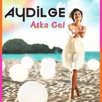 Скачать песню Aydilge - Aşka Gel