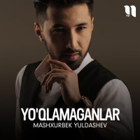 Скачать песню Машхурбек Юлдашев - Yo'qlamaganlar
