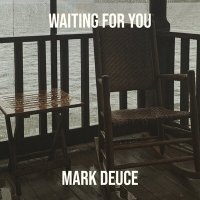 Скачать песню Mark Deuce - Waiting for You