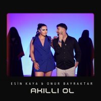 Скачать песню Esin Kaya & Onur Bayraktar - Akıllı Ol